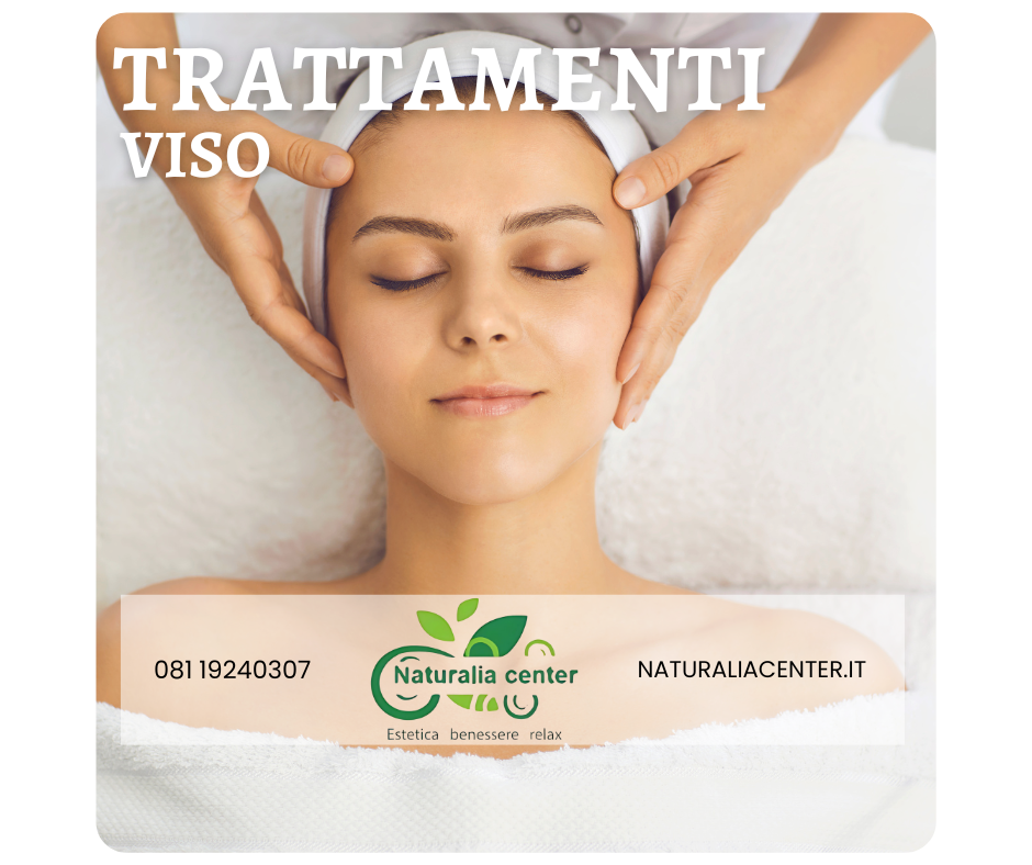 Trattamenti Viso Professionali a Napoli - Naturalia Center